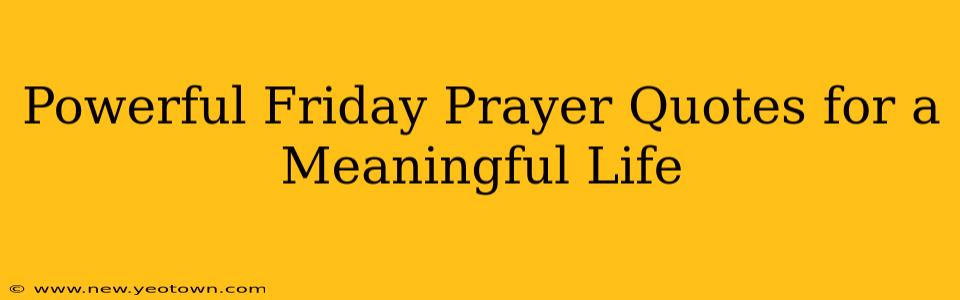 Powerful Friday Prayer Quotes for a Meaningful Life