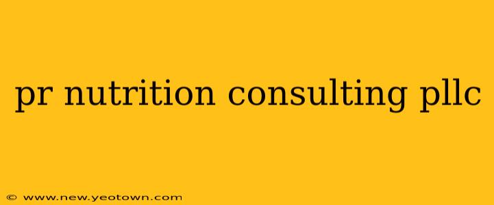 pr nutrition consulting pllc