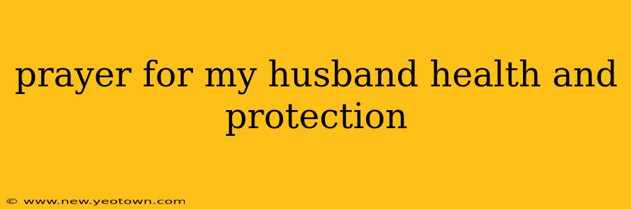 prayer for my husband health and protection
