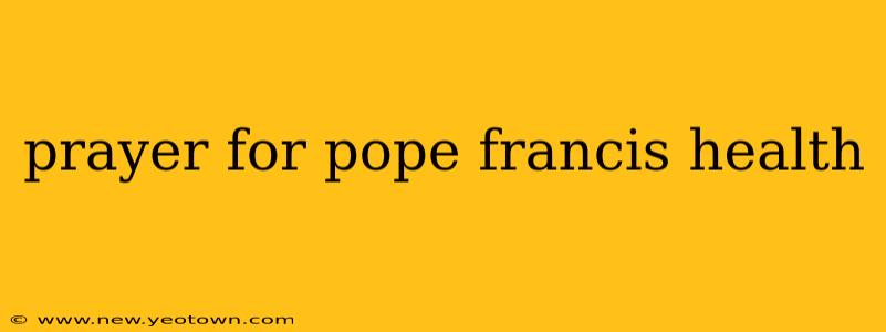 prayer for pope francis health