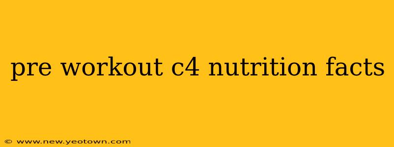 pre workout c4 nutrition facts