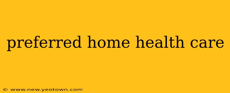 preferred home health care