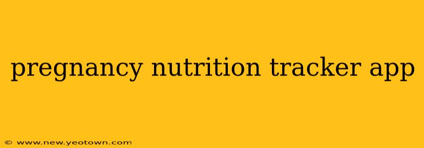 pregnancy nutrition tracker app
