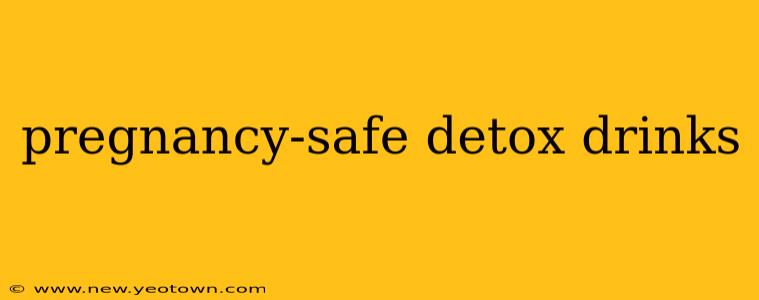 pregnancy-safe detox drinks