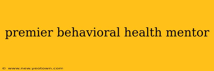 premier behavioral health mentor