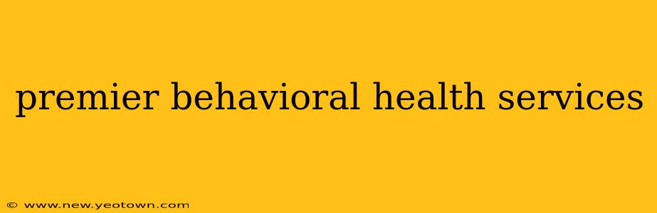 premier behavioral health services