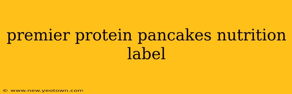 premier protein pancakes nutrition label
