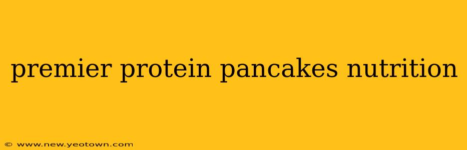premier protein pancakes nutrition