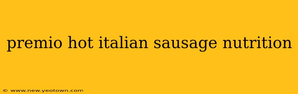 premio hot italian sausage nutrition