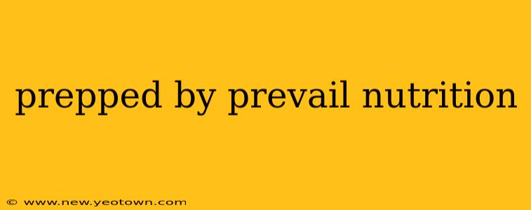 prepped by prevail nutrition
