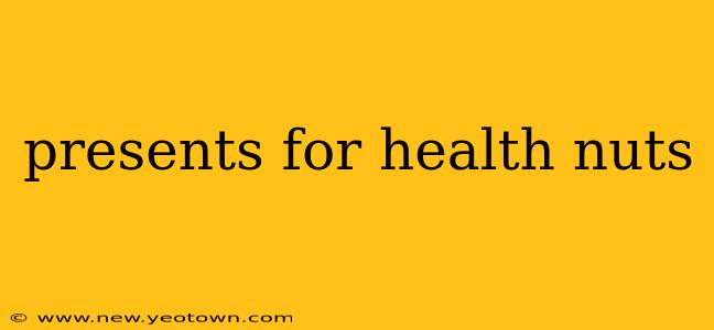 presents for health nuts