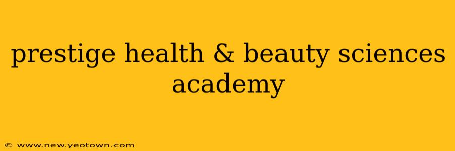 prestige health & beauty sciences academy