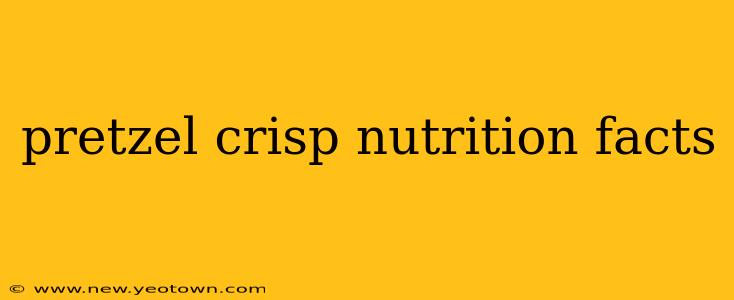 pretzel crisp nutrition facts