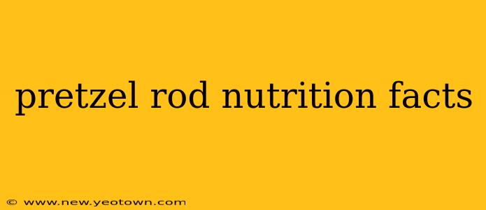 pretzel rod nutrition facts