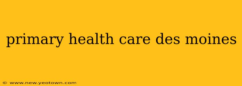 primary health care des moines