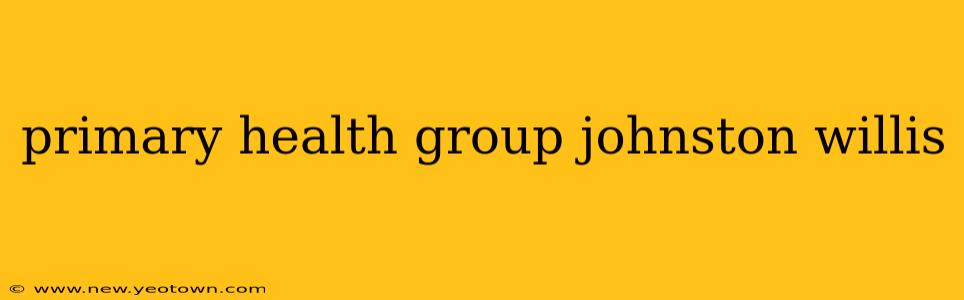 primary health group johnston willis