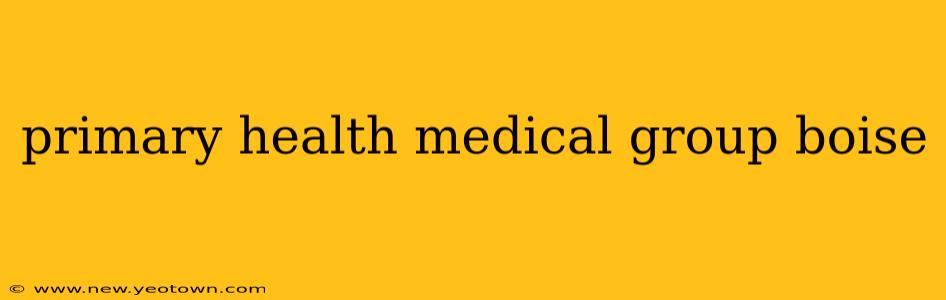 primary health medical group boise