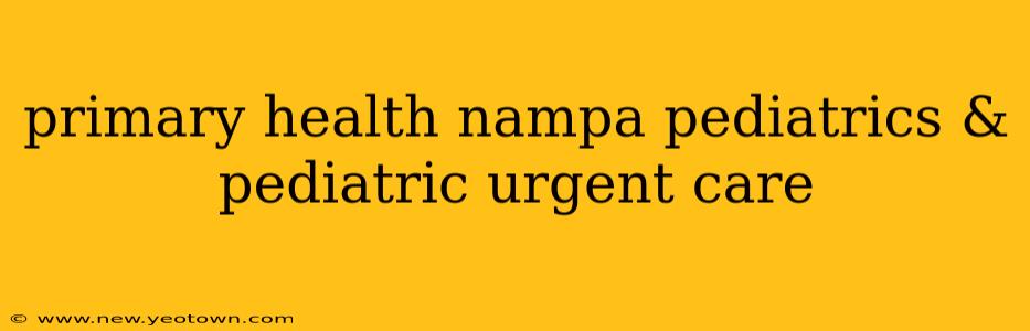 primary health nampa pediatrics & pediatric urgent care