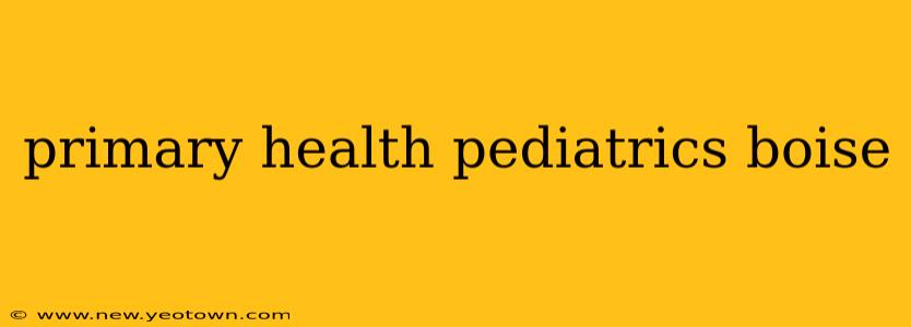 primary health pediatrics boise