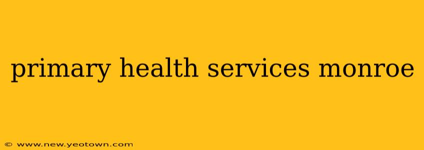 primary health services monroe