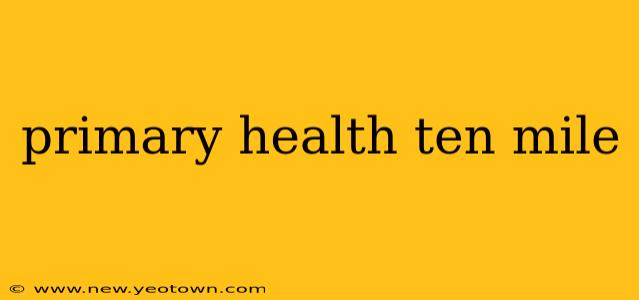 primary health ten mile