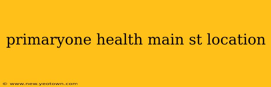 primaryone health main st location