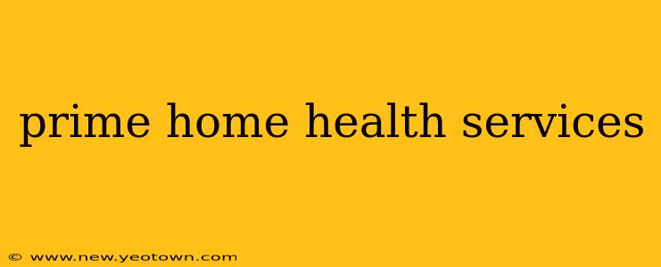 prime home health services