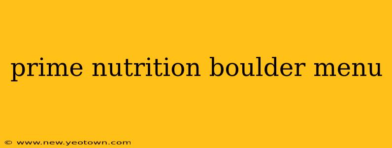 prime nutrition boulder menu