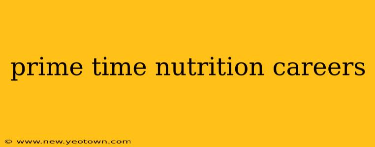 prime time nutrition careers