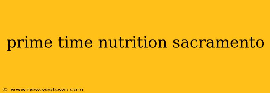 prime time nutrition sacramento