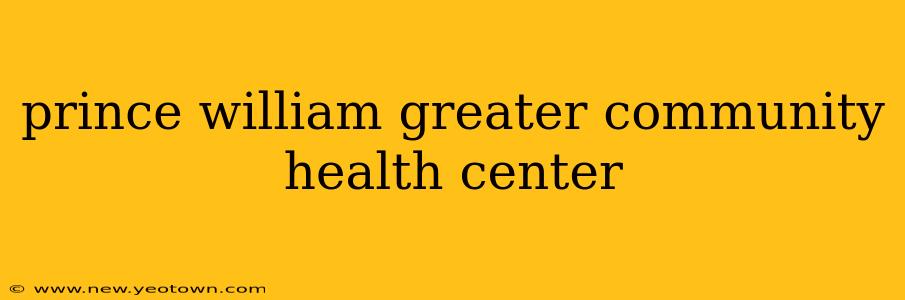 prince william greater community health center