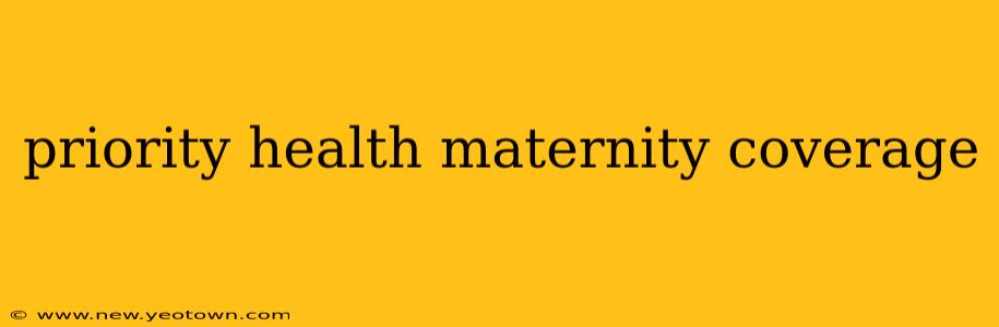 priority health maternity coverage