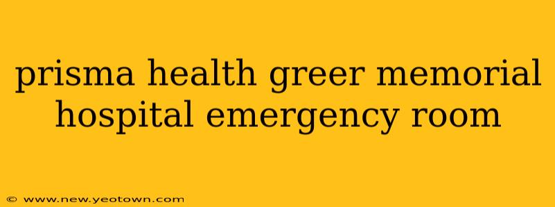 prisma health greer memorial hospital emergency room