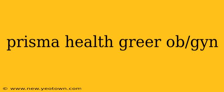 prisma health greer ob/gyn