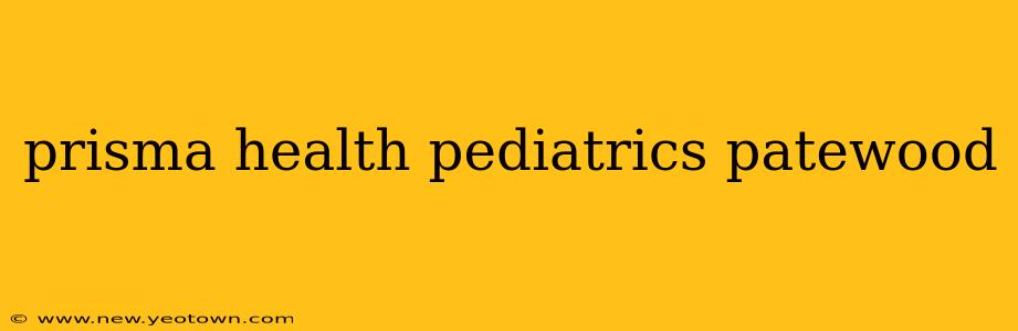 prisma health pediatrics patewood