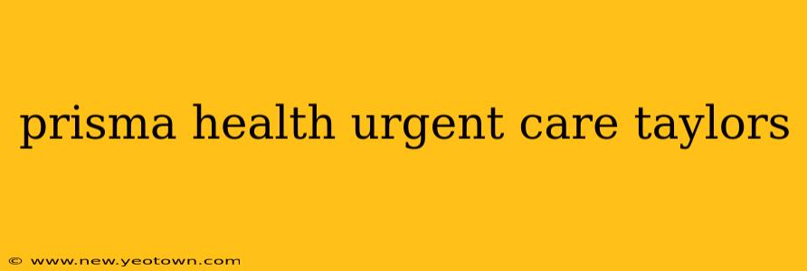 prisma health urgent care taylors