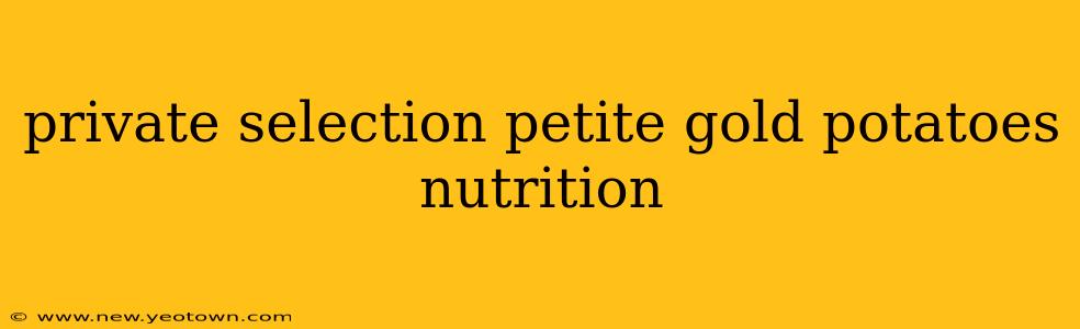private selection petite gold potatoes nutrition