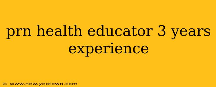 prn health educator 3 years experience