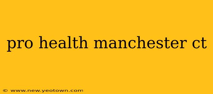 pro health manchester ct