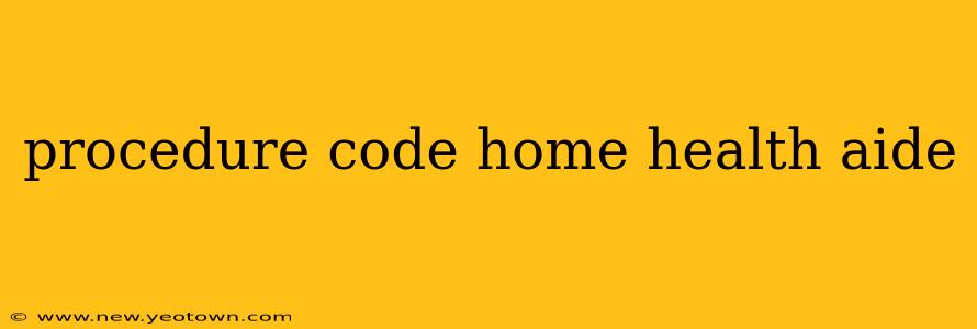 procedure code home health aide