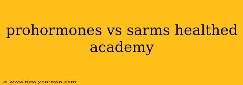 prohormones vs sarms healthed academy
