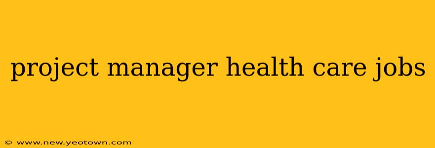 project manager health care jobs