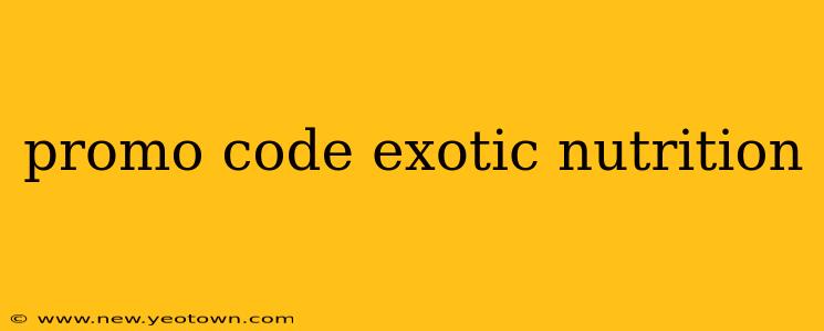 promo code exotic nutrition