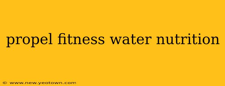 propel fitness water nutrition