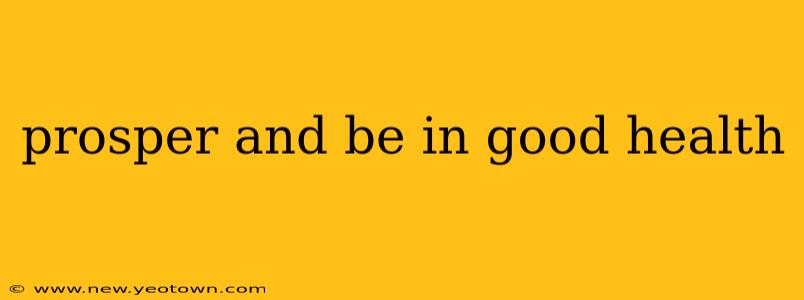 prosper and be in good health