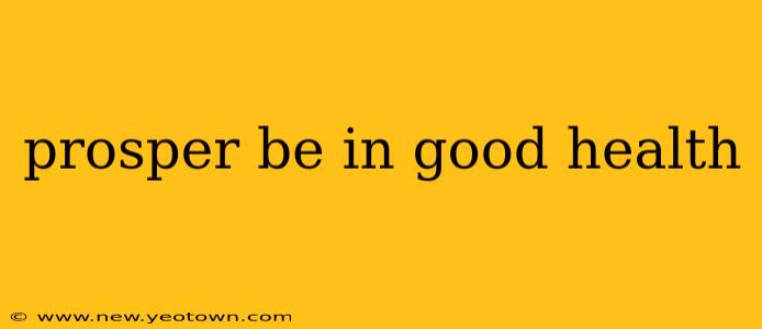 prosper be in good health