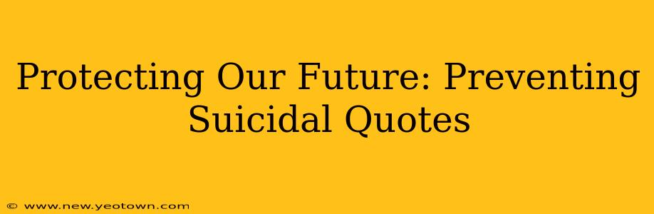 Protecting Our Future: Preventing Suicidal Quotes