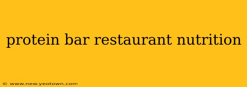 protein bar restaurant nutrition