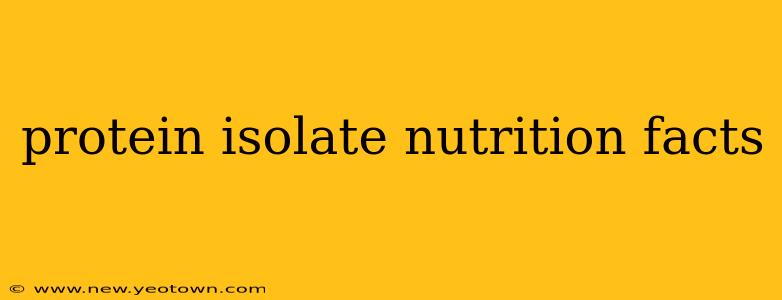 protein isolate nutrition facts