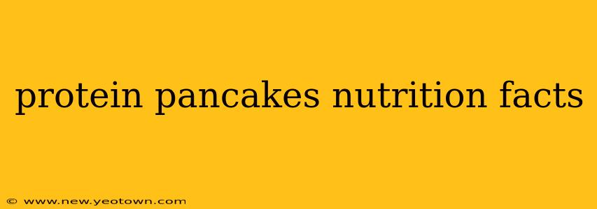 protein pancakes nutrition facts